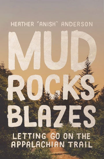 Mud, Rocks, Blazes - Letting Go on the Appalachian Trail