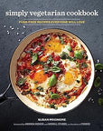 Simply Vegetarian Cookbook: Fuss-Free Recipes Everyone Will Love