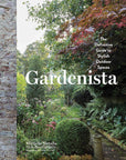 Gardenista: The Definitive Guide to Stylish Outdoor Spaces