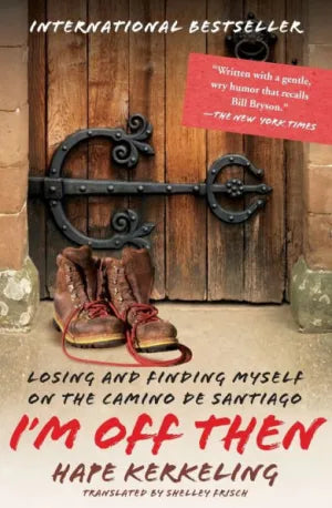 I'm Off Then - Losing and Finding Myself on the Camino De Santiago
