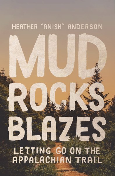 Mud, Rocks, Blazes - Letting Go on the Appalachian Trail