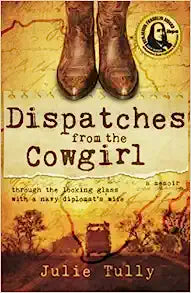 Dispatches From the Cowgirl - Through the Looking Glass with a Navy Diplomat's Wift