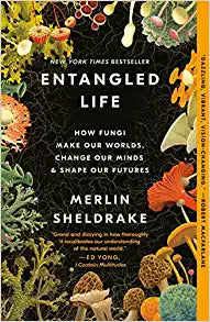 Entangled Life - How Fungi Make Our Worlds, Change Our Minds & Shape Our Futures
