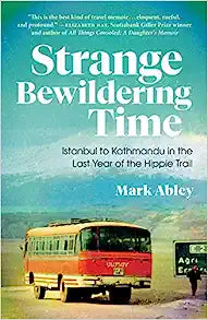 A Strange Bewildering Time by Mark Abley