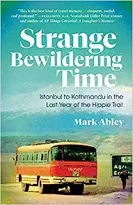 A Strange Bewildering Time by Mark Abley
