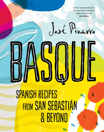 Basque: Spanish Recipes from San Sebastian and Beyond