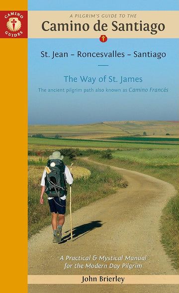 A Pilgrim's Guide to the Camino de Santiago (Camino Francés): St. Jean Pied de Port • Santiago de Compostela