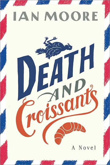 Death and Croissants: A Novel