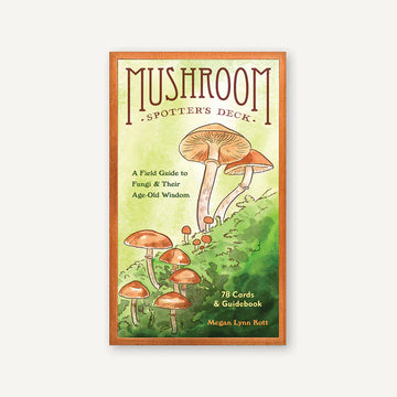 Mushroom Spotter's Deck A Field Guide to Fungi & Their Age-Old Wisdom