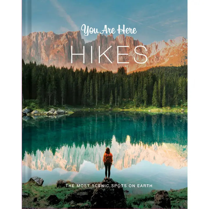 You Are Here Hikes: The Most Scenic Spots on Earth