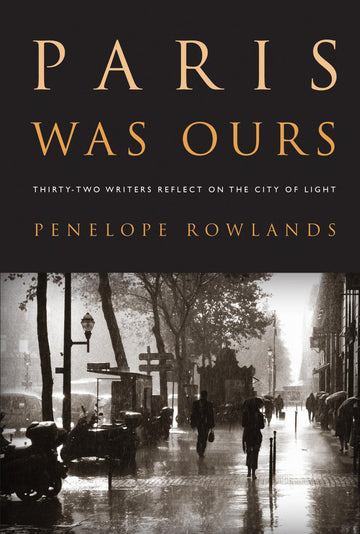 Paris Was Ours: 32 writers Reflect on the City of Light