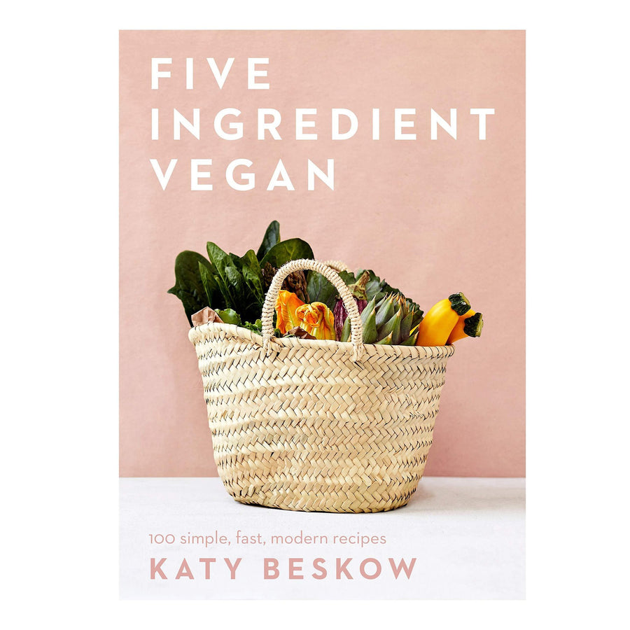 Five Ingredient Vegan - 100 Simple, Fast, Modern Recipes