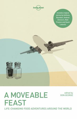 A Moveable Feast - Life Changing Food Adventures Around the World
