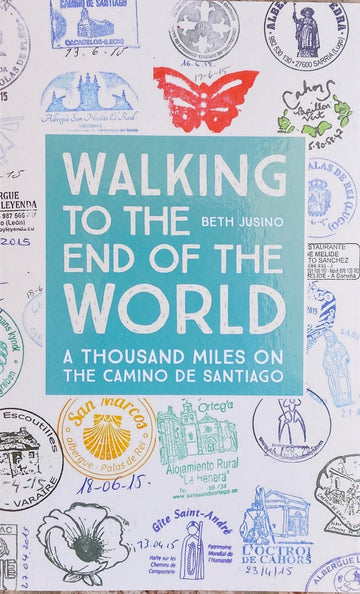 Walking To The End Of The World: a 1,000 miles on the Camino de Santiago