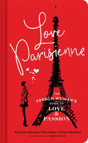 Love Parisienne - The French Woman's Guide to Love and Passion