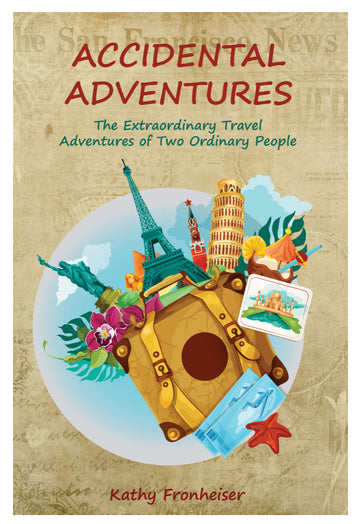 Accidental Adventures: The Extraordinary Travel Adventures of Two Ordinary People